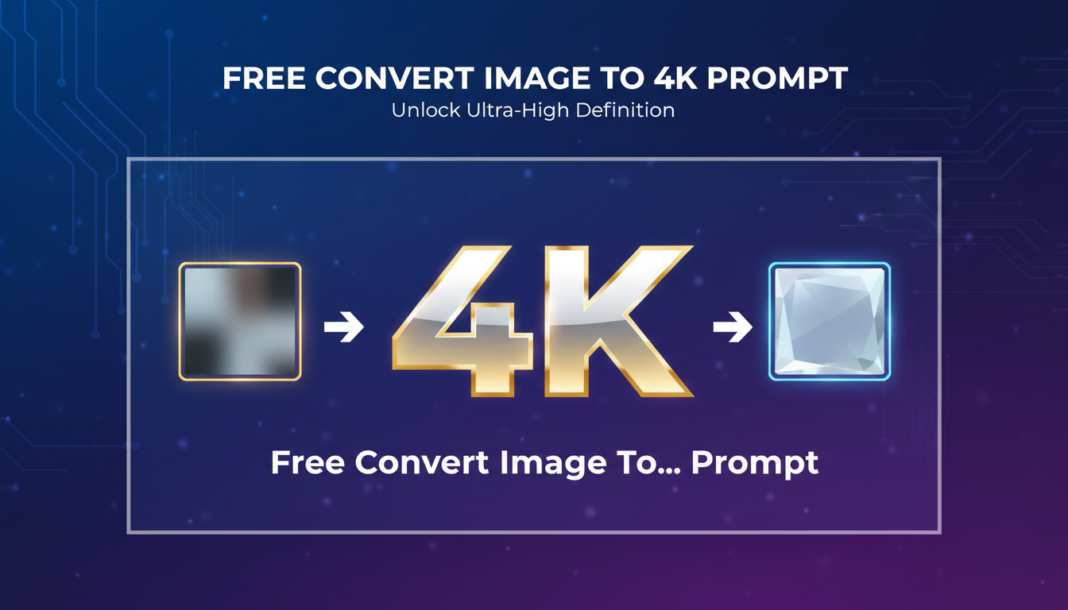 Free Convert Image To 4K Prompt Free Convert Image To 4K Prompt