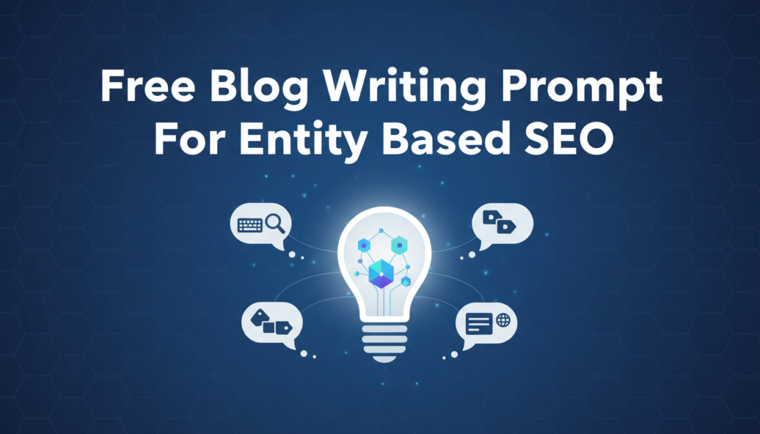 Free Blog Writing Prompt For Entity Based SEO