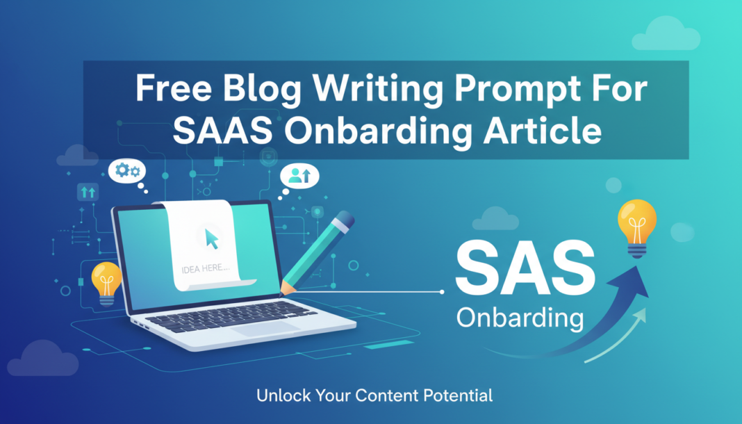 Free Blog Writing Prompt For SaaS Onboarding Article